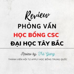 Review phỏng vấn học bổng CSC Đại học Tây Bắc